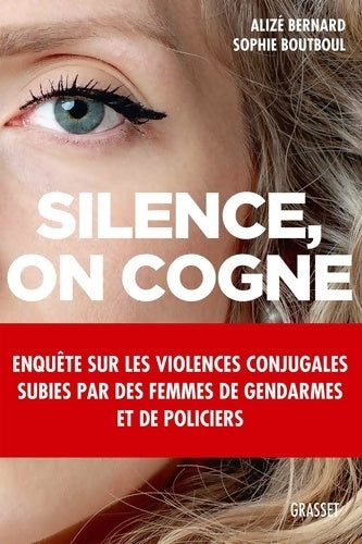 Livrenpoche : Silence on cogne : Enquête sur les violences conjugales subies par des femmes de gendarmes et de policiers - Alizé Bernard - Livre
