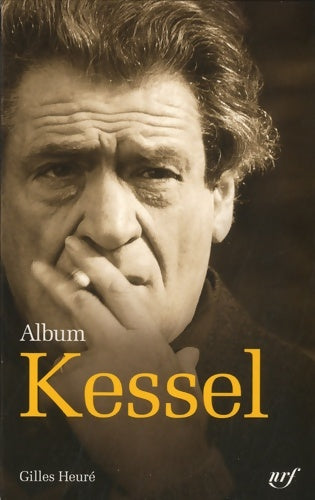 Livrenpoche : Album Joseph Kessel : Iconographie commentée - Gilles Heuré - Livre