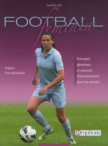 Livrenpoche : Football féminin : Principes généraux et séances d'entraînement pour les seniors - Camillo Vaz - Livre