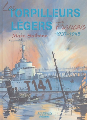 Livrenpoche : Torpilleurs legers français 1937-1945 - Saibene Marc - Livre