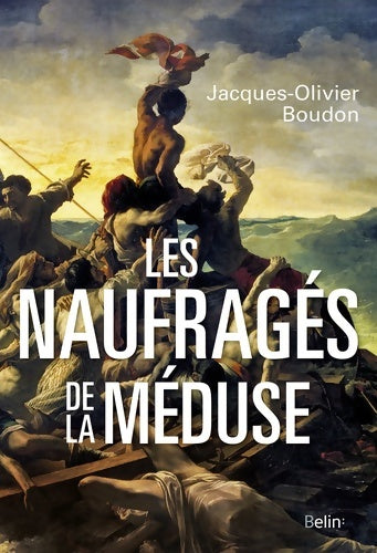 Livrenpoche : Les naufragés de la méduse - Jacques-Olivier Boudon - Livre