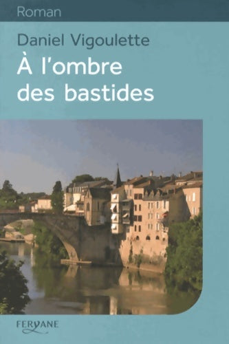 Livrenpoche : A l'ombre des bastides - Daniel Vigoulette - Livre