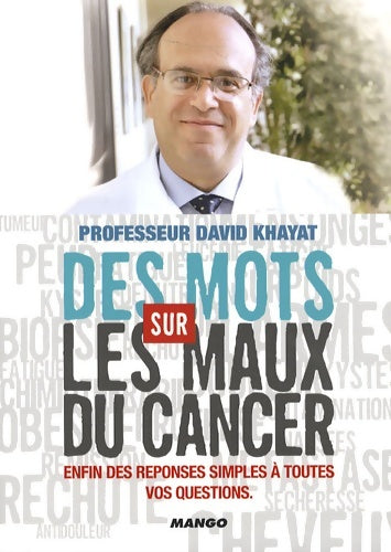 Livrenpoche : Des Mots sur les Maux du cancer - Enfin des réponses simples à toutes vos questions - Pr David Khayat - Livre