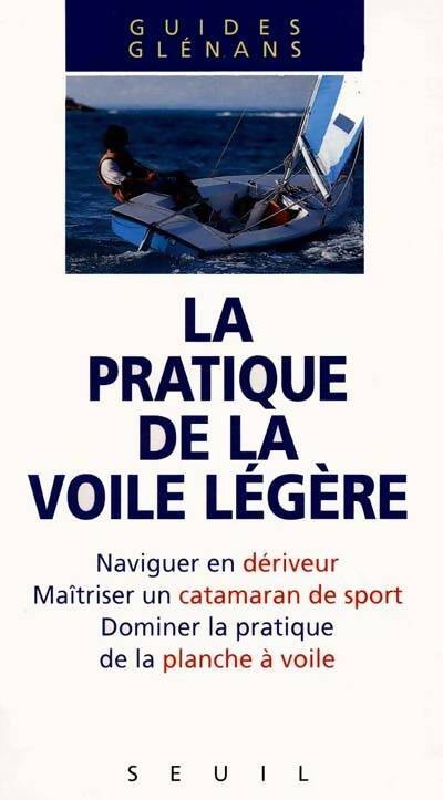 Livrenpoche : La pratique de la voile légère - Les Glénans - Livre