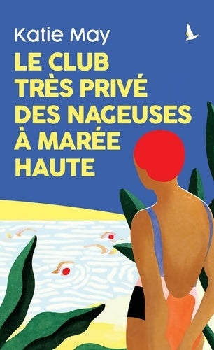 Livrenpoche : Le club très privé des nageuses à marée haute - Katie May - Livre