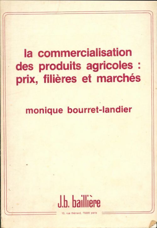 Livrenpoche : La Commercialisation des prix agricoles : Prix, filières et marchés - Monique Bourret-Landier - Livre