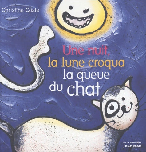 Livrenpoche : Une nuit la lune croqua la queue du chat - Christine Coste - Livre