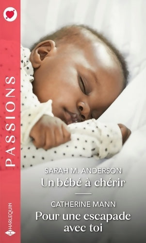 Livrenpoche : Un bébé à chérir / Pour une escapade avec toi - Sarah M. Anderson - Livre