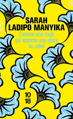 Livrenpoche : Comme une mule qui apporte une glace au soleil - Sarah Ladipo Manyika - Livre