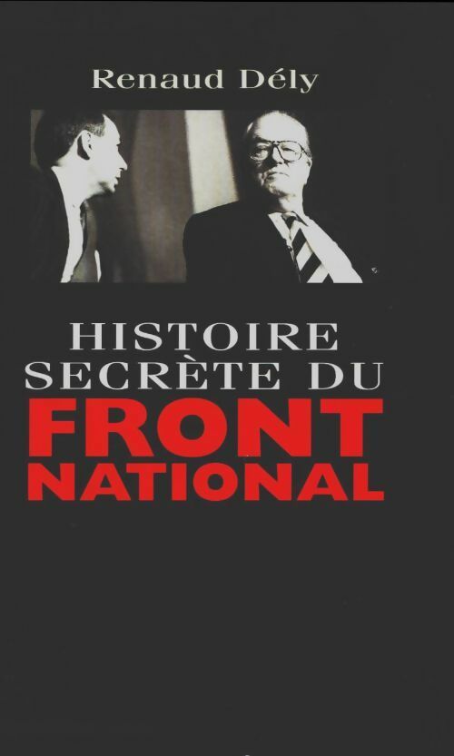 Livrenpoche : Histoire secrète du front national - Renaud Dély - Livre