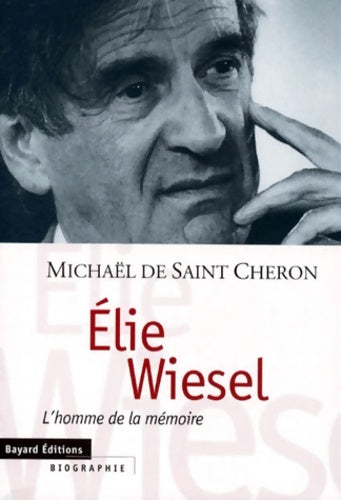 Livrenpoche : Elie wiesel : L'homme de la mémoire - Michaël De Saint-Cheron - Livre