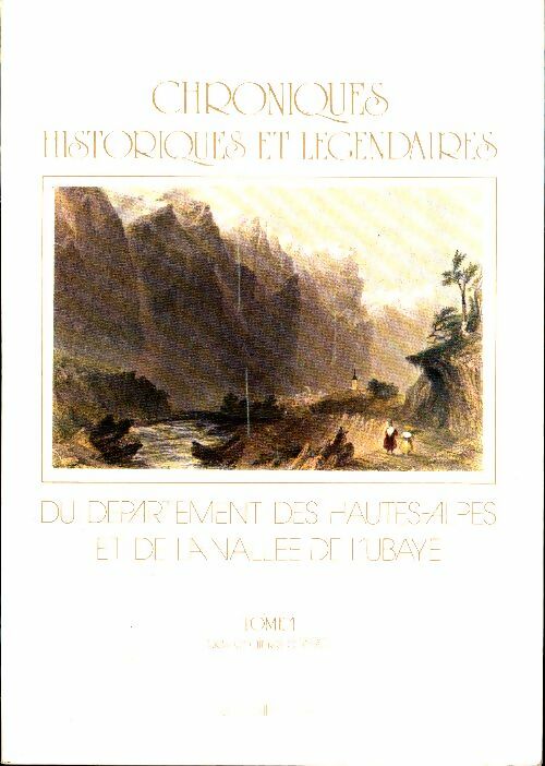 Livrenpoche : Chroniques historiques et légendaires du département des Hautes-Alpes et de la Vallée de l'Ubaye Tome I : Des origines à 1690 - Collectif - Livre