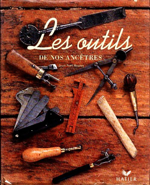 Livrenpoche : Les outils de nos ancêtres - Jean-Noël Mouret - Livre