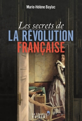 Livrenpoche : Les secrets de la révolution française - Marie-Hélène Baylac - Livre