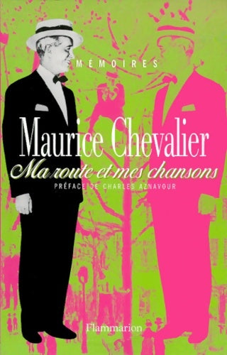 Livrenpoche : Ma route et mes chansons tome 1-4 : La louque ; londres-hollywood-paris ; tempes grises ; par-ci par-là - Maurice Chevalier - Livre