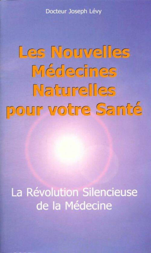 Livrenpoche : La révolution silencieuse de la médecine : Les nouveaux moyens de vaincre cancer artériosclérose infarctus arthrose sclérose en plaques schizophrénie dépression... Etc - Joseph Levy - Livre