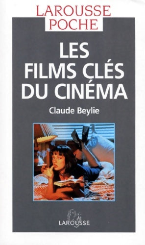 Livrenpoche : Les films clés du cinéma - Claude Beylie - Livre