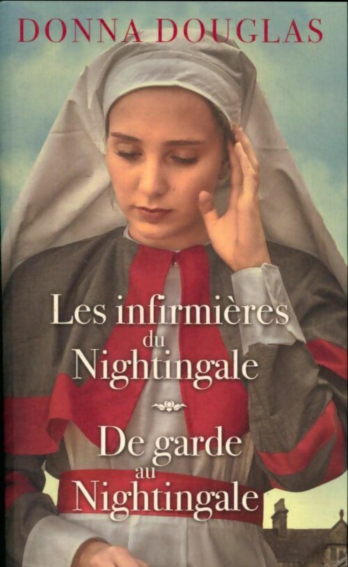 Livrenpoche : Nightingale Tomes 3 & 4 : Les infirmières du Nightingale / De garde à Nightingale - Donna Douglas - Livre