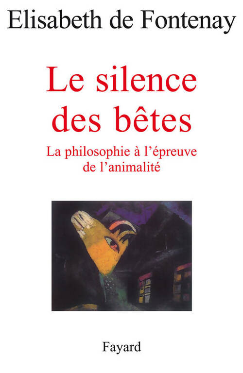Livrenpoche : Le silence des bêtes : La philosophie à l'épreuve de l'animalité - Elisabeth De Fontenay - Livre
