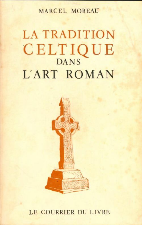 Livrenpoche : La tradition celtique dans l'art roman - Marcel Moreau - Livre
