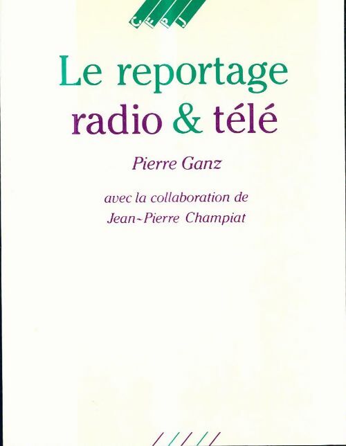 Livrenpoche : Le Reportage radio & télé - Pierre Ganz - Livre
