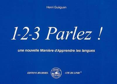 Livrenpoche : 1-2-3 parlez ! : Une nouvelle manière d'apprendre les langues - Henri Guéguen - Livre