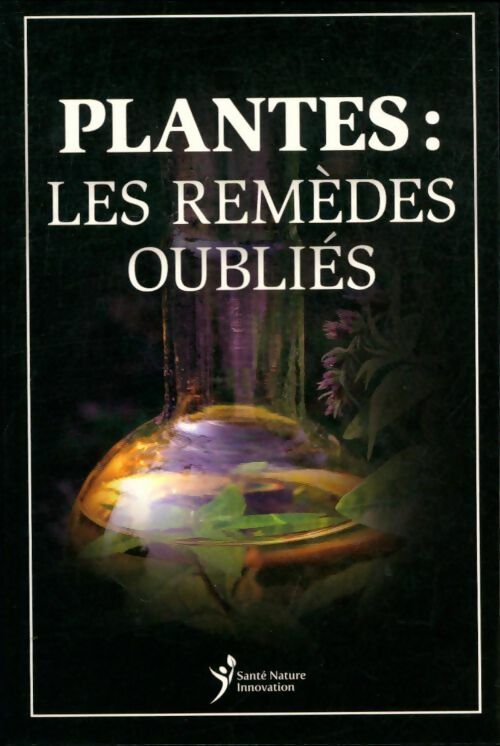 Livrenpoche : Plantes : Les remèdes oubliés - Collectif - Livre