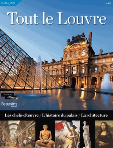 Livrenpoche : Tout le Louvre : Les chefs d'oeuvre/l'histoire du palais/l'architecture - Collectif - Livre