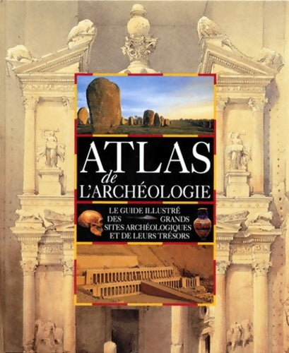 Livrenpoche : Atlas de l'archéologie : Le guide illustré des grands sites archéologiques et de leurs trésors - Mick Aston - Livre