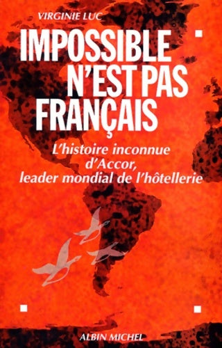 Livrenpoche : Impossible n'est pas français. L'histoire inconnue d'accor leader mondial de l'hôtellerie - Virginie Luc - Livre