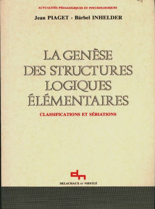 Livrenpoche : La génèse des structures logiques élémentaires - Jean Piaget - Livre