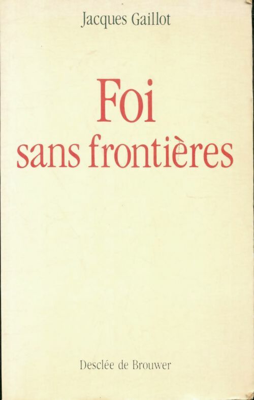 Livrenpoche : Foi sans frontières - Jacques Gaillot - Livre