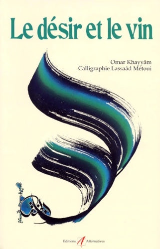 Livrenpoche : Le désir et le vin - Omar Khayyam - Livre