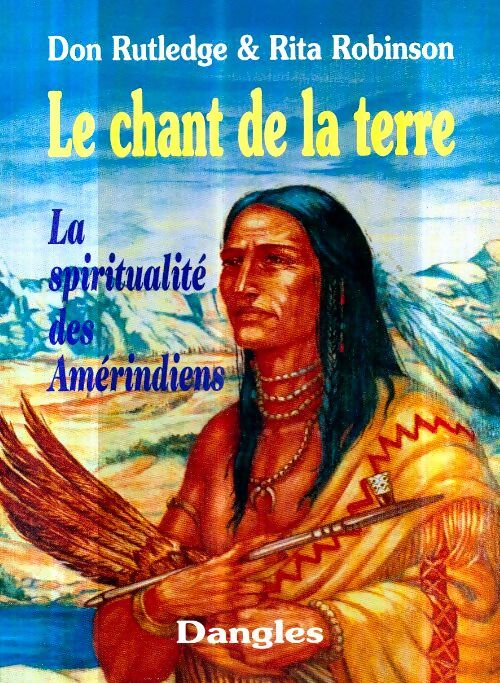 Livrenpoche : Le chant de la terre : La spiritualité des amérindiens - Don Rutledge - Livre
