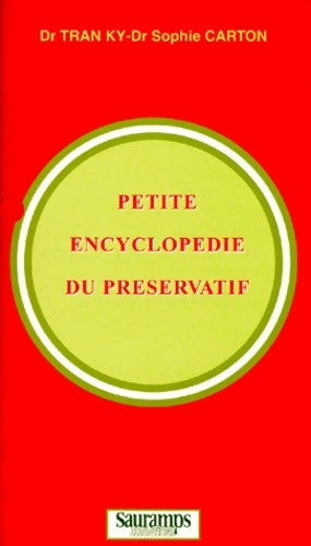 Livrenpoche : Petite encyclopédie du préservatif : Histoire et psycho-sociologie sexualité et erotisme biologie sida - Sophie Carton - Livre
