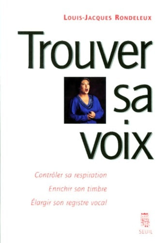 Livrenpoche : Trouver sa voix - Louis-Jacques Rondeleux - Livre