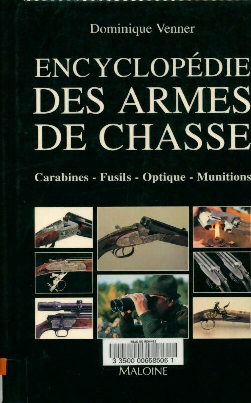 Livrenpoche : Encyclopédie des armes de chasse : Carabines fusils optiques munitions - Dominique Venner - Livre