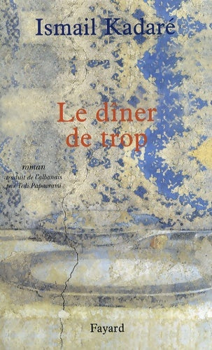 Livrenpoche : Le dîner de trop - Ismail Kadaré - Livre