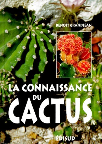 Livrenpoche : La connaissance du cactus : 150 questions-réponses - Benoît Grandjean - Livre