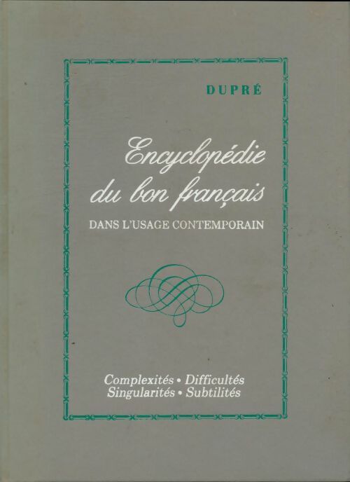 Livrenpoche : Encyclopédie du bon français dans l'usage contemporain Tome II - P. Dupré - Livre