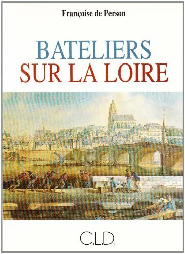 Livrenpoche : Bateliers sur la Loire - Françoise De Person - Livre