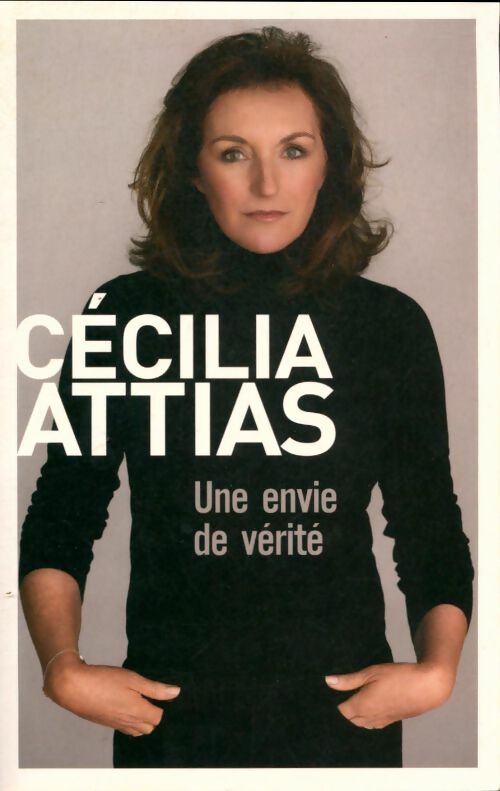 Livrenpoche : Une envie de vérité - Cécilia Attias - Livre
