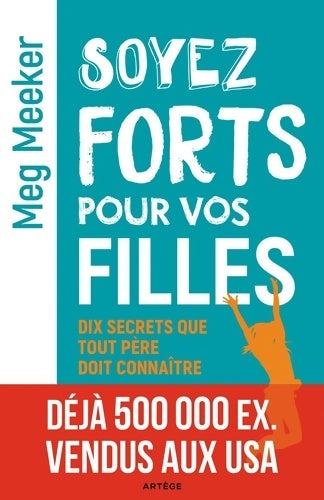 Livrenpoche : Soyez forts pour vos filles : Dix secrets que tout père doit connaître - Meg Meeker - Livre