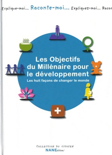 Livrenpoche : Les objectifs du millénaire pour le développement : Les huit façons de changer le monde - Dominique De Margerie - Livre