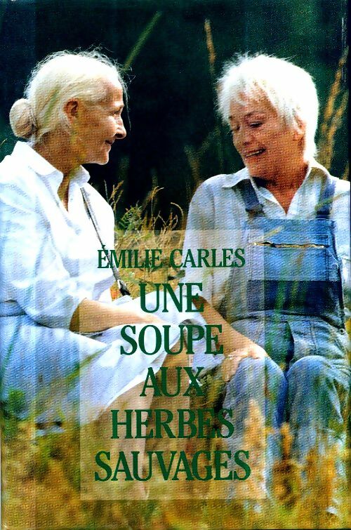 Livrenpoche : Une soupe aux herbes sauvages - Emilie Carles - Livre