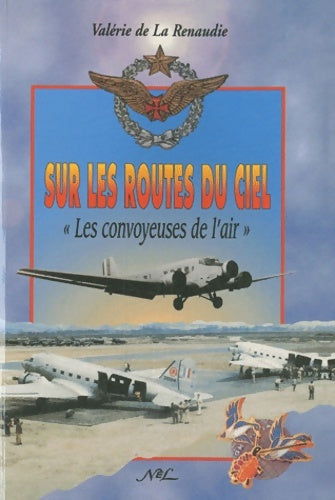 Livrenpoche : Sur les routes du ciel. Les convoyeuses de l'air de valérie de la renaudie ( 23 janvier 1996 ) - Valérie De La Renaudie - Livre