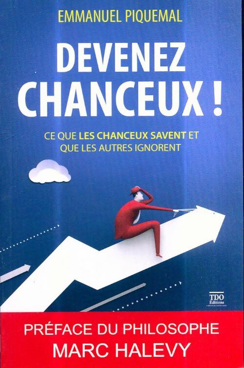 Livrenpoche : Devenez chanceux ! Ce que les chanceux savent et que les autres ignorent - Emmanuel Piquemal - Livre