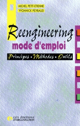 Livrenpoche : Reengineering : Mode d'emploi principes méthodes outils - Yvonnick Peyraud - Livre