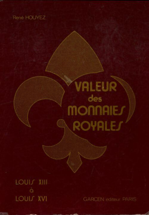 Livrenpoche : Valeur des monnaies royales : Louis Xiii à Louis Xvi - René Houyez - Livre