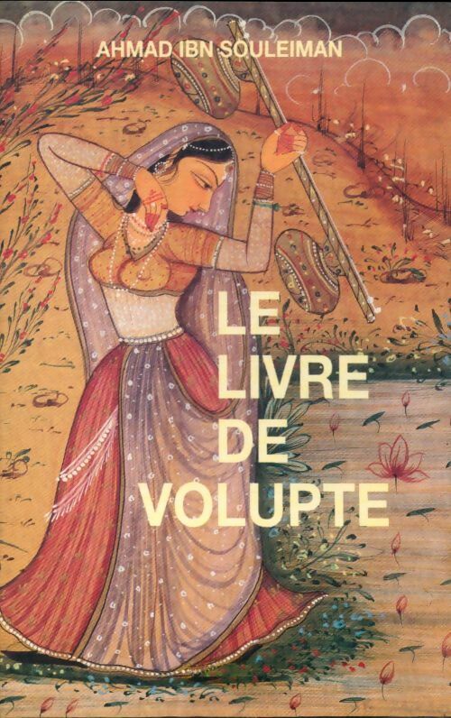 Livrenpoche : Le livre de volupté - Ahmad Ibn Souleiman - Livre